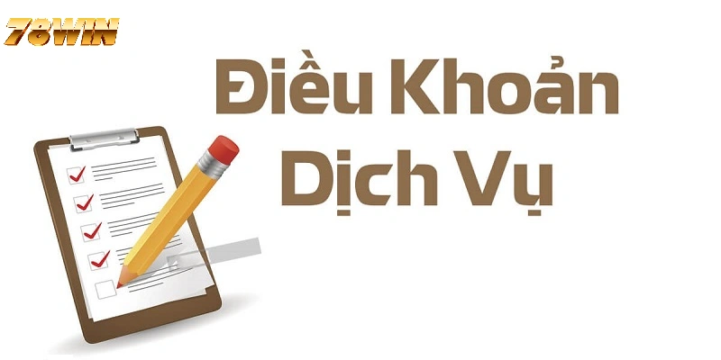 Điều khoản dịch vụ tại 78WIN